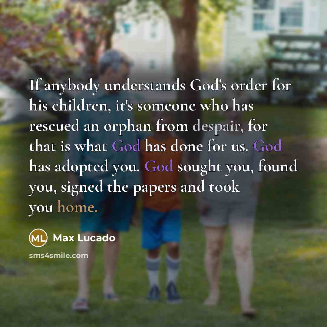 “If anybody understands God's order for his children, it's someone…” quote by Max Lucado