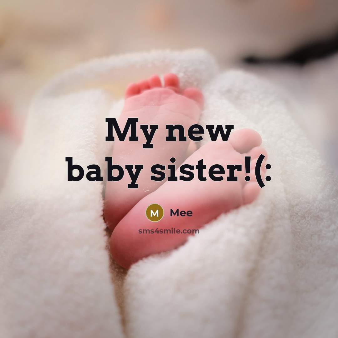 “My new baby sister!(:” quote by Mee