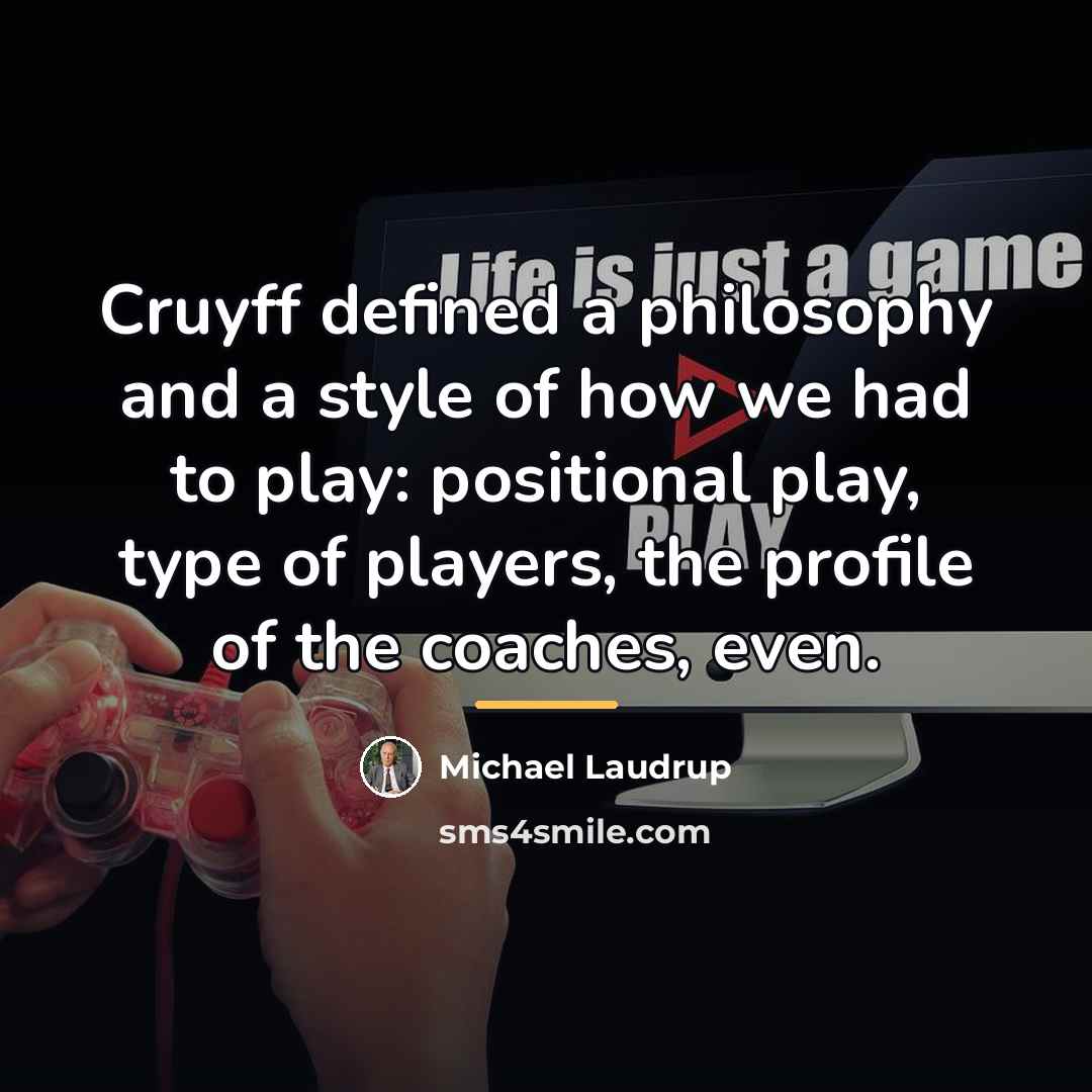 “Cruyff defined a philosophy and a style of how we…” quote by Michael Laudrup