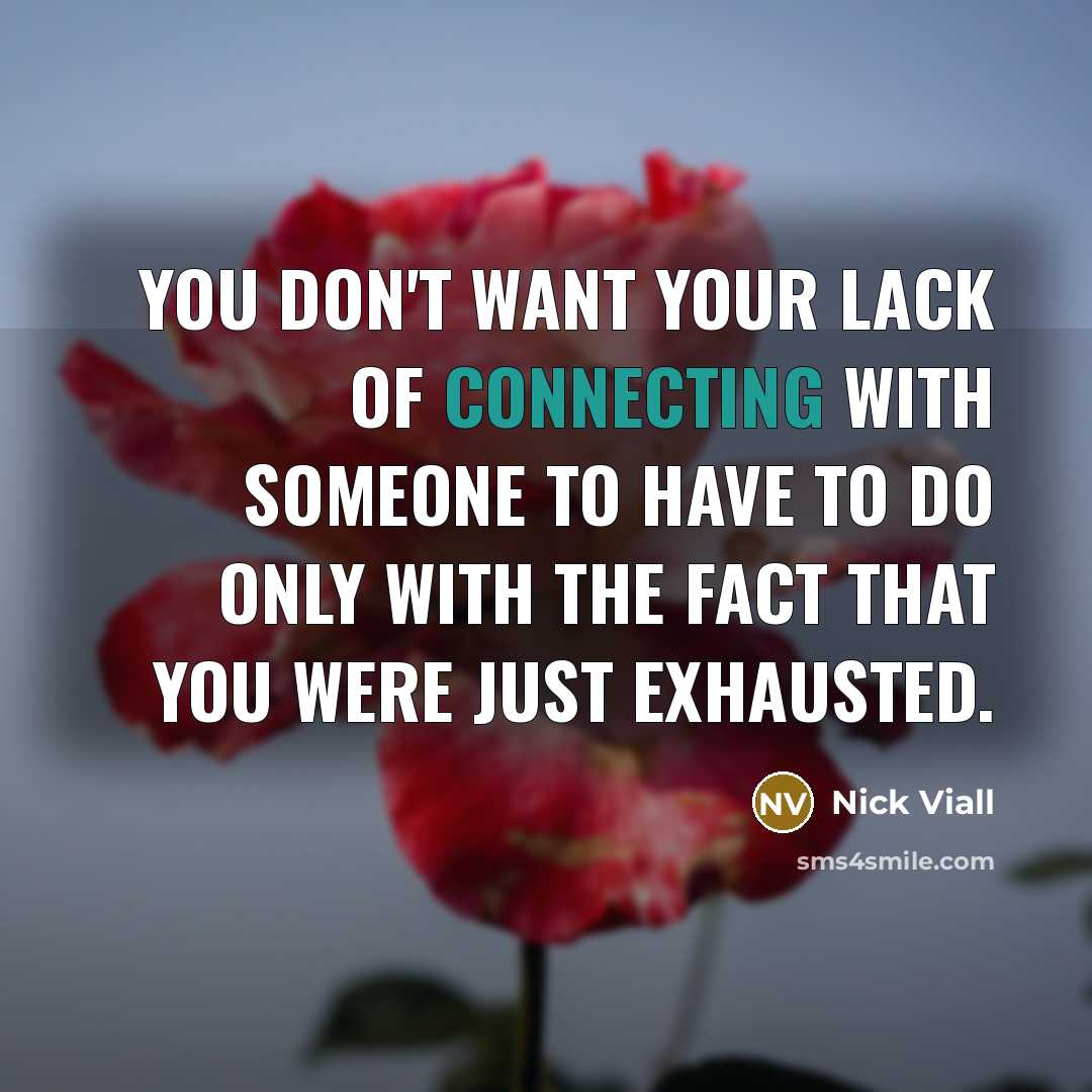 “You don't want your lack of connecting with someone to…” quote by Nick Viall