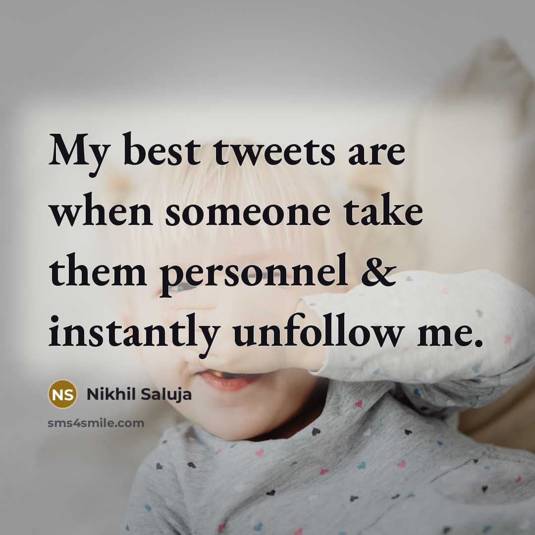 “My best tweets are when someone take them personnel &…” quote by Nikhil Saluja