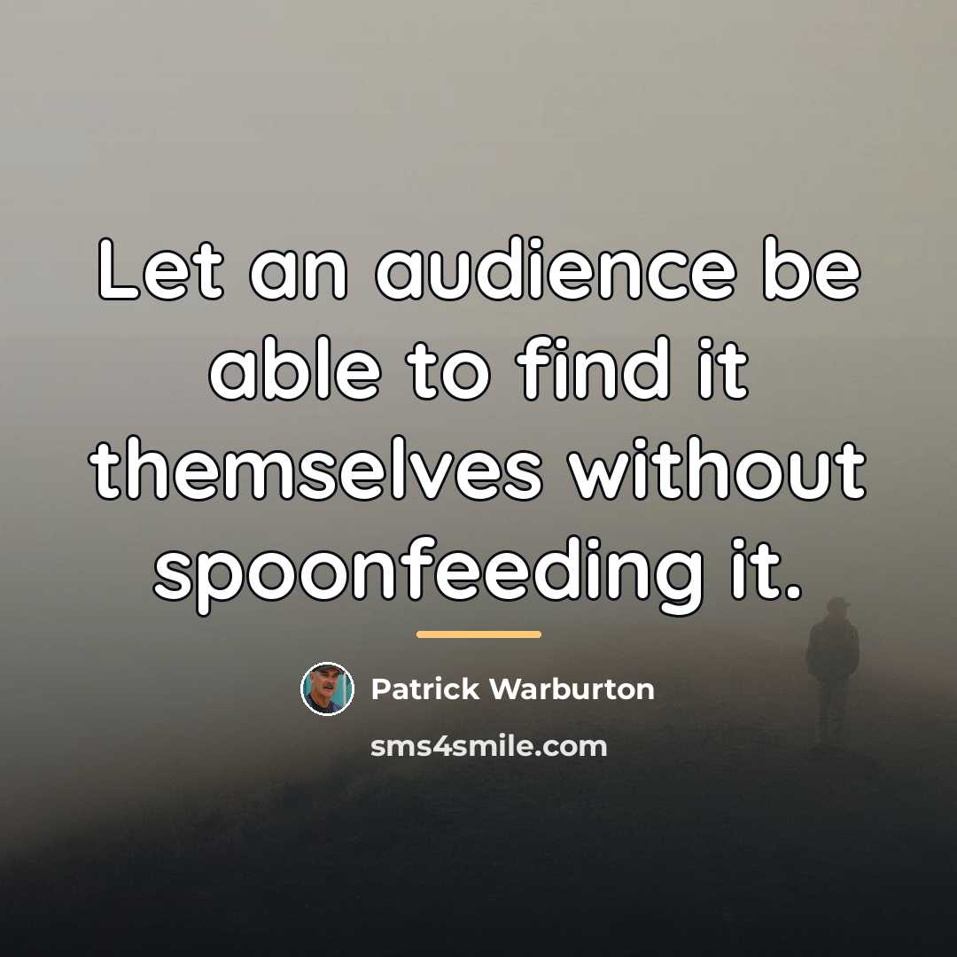 “Let an audience be able to find it themselves without…” quote by Patrick Warburton