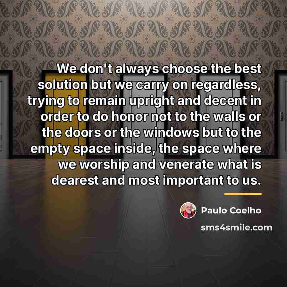 “We don't always choose the best solution but we carry…” quote by Paulo Coelho