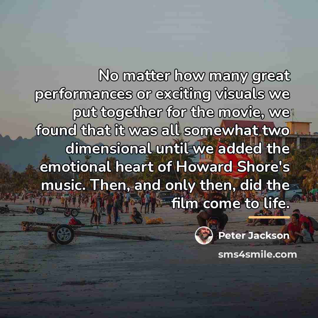 “No matter how many great performances or exciting visuals we…” quote by Peter Jackson
