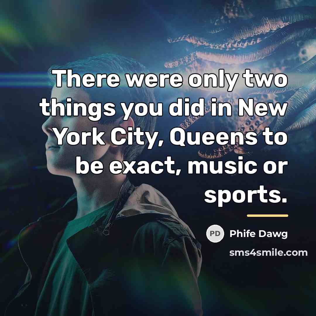 “There were only two things you did in New York…” quote by Phife Dawg