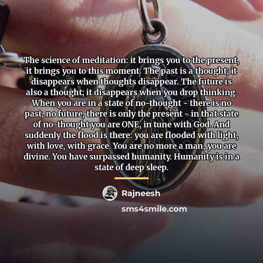 “The science of meditation: it brings you to the present,…” quote by Rajneesh