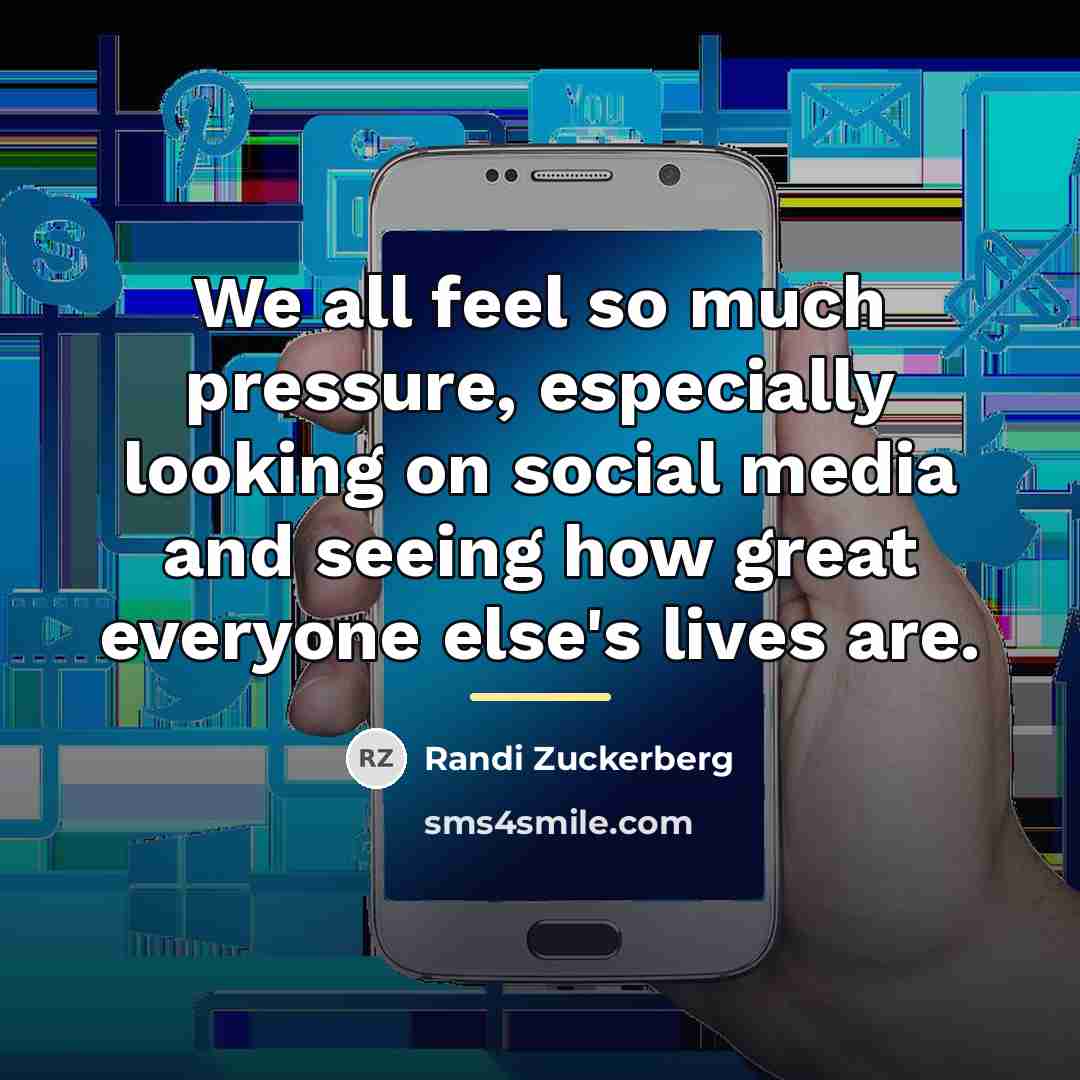 “We all feel so much pressure, especially looking on social…” quote by Randi Zuckerberg