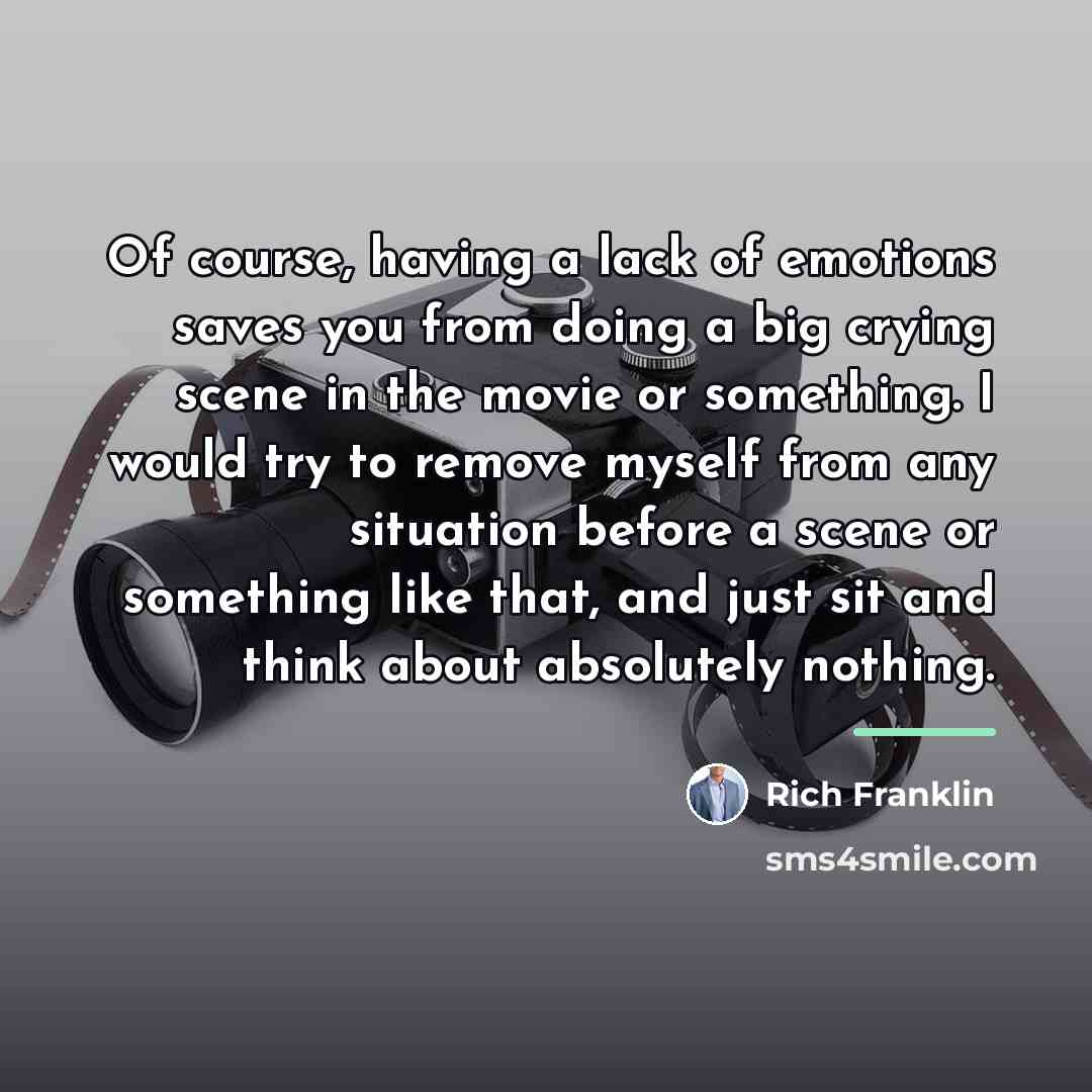 “Of course, having a lack of emotions saves you from…” quote by Rich Franklin