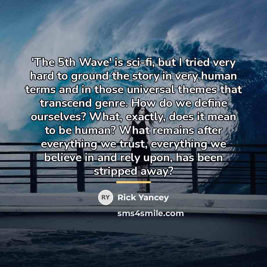 “'The 5th Wave' is sci-fi, but I tried very hard…” quote by Rick Yancey