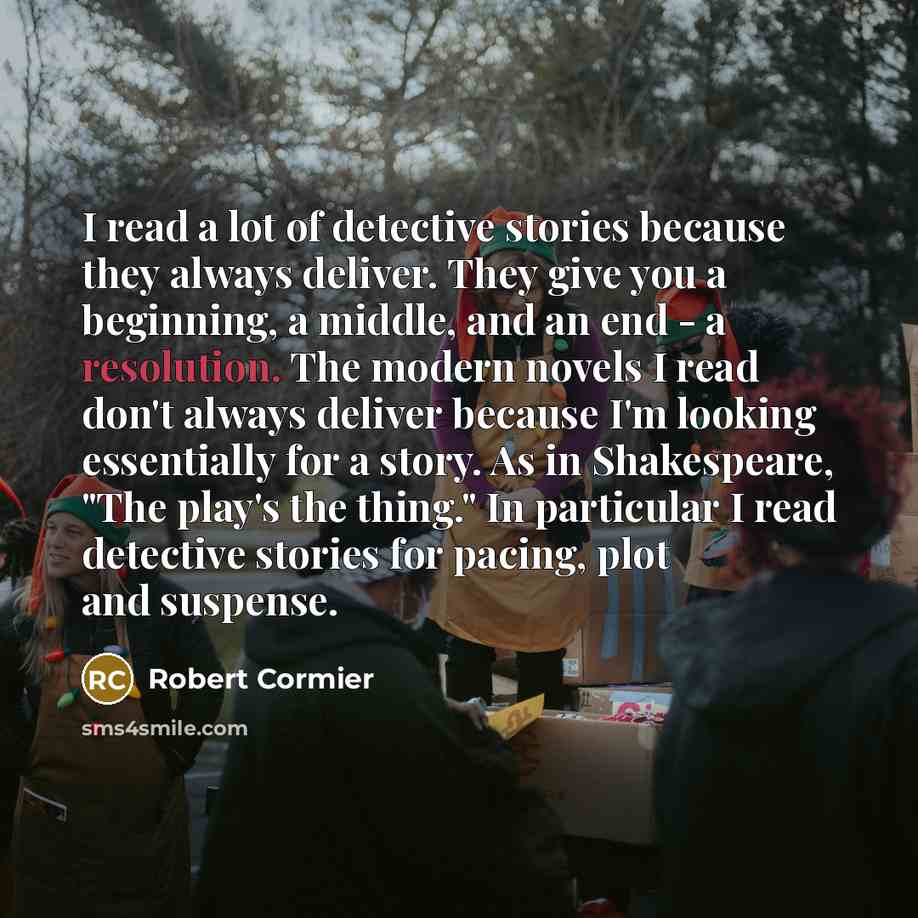 “I read a lot of detective stories because they always…” quote by Robert Cormier