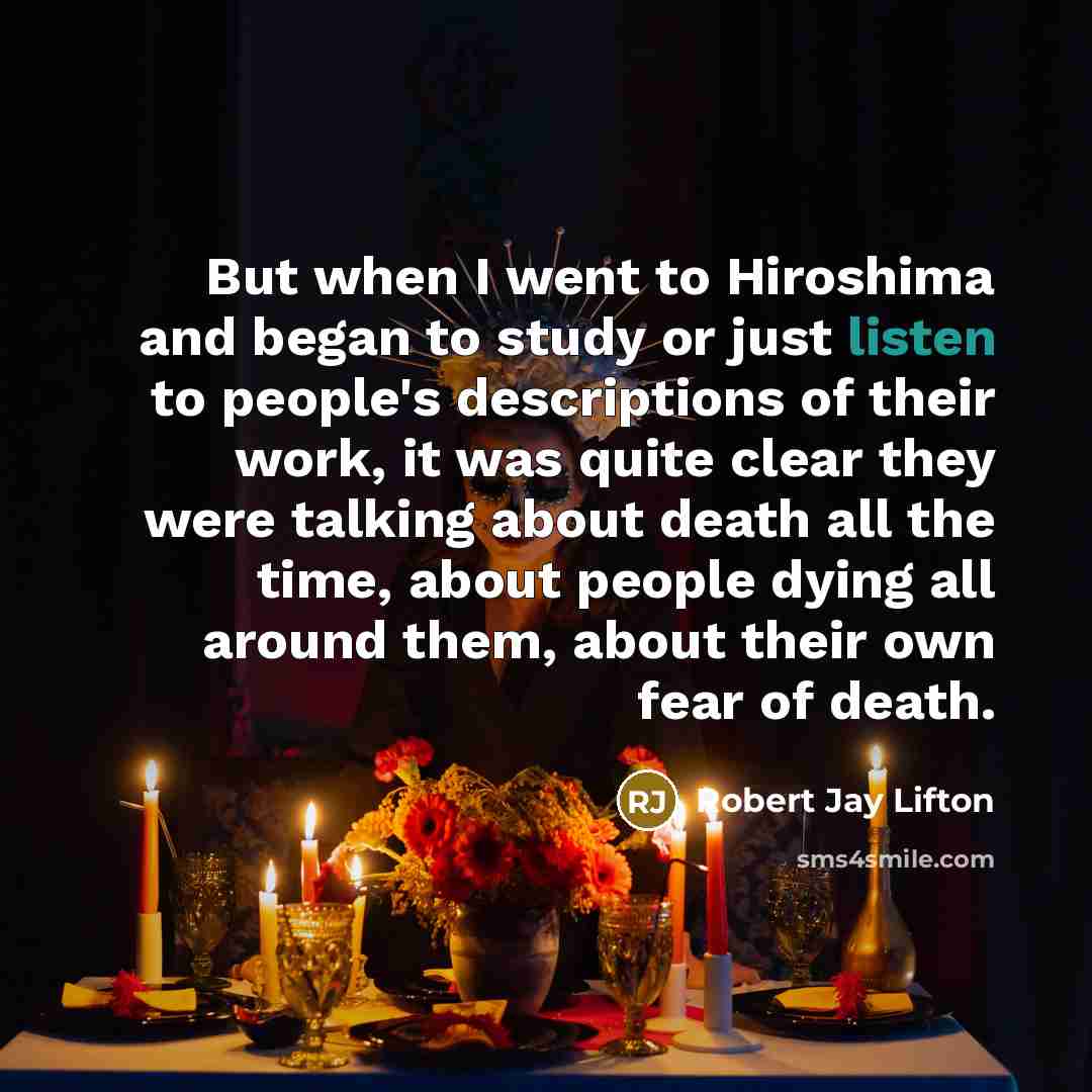 “But when I went to Hiroshima and began to study…” quote by Robert Jay Lifton