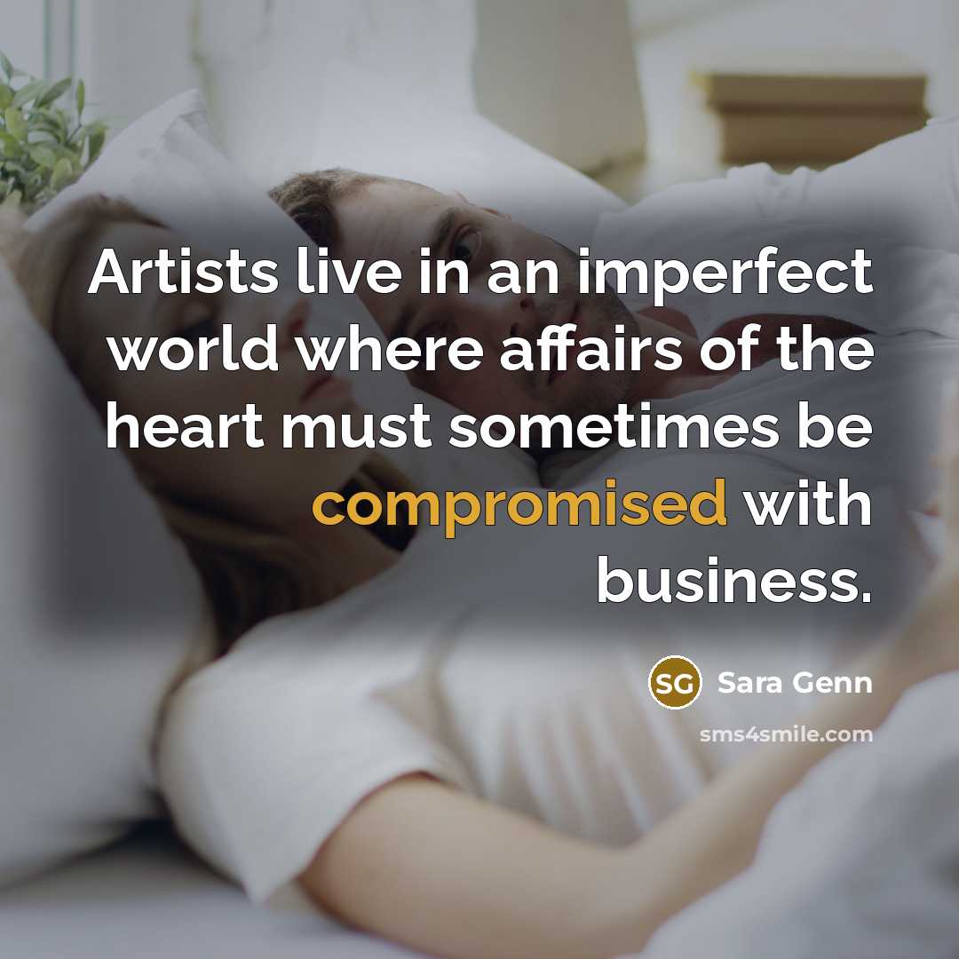 “Artists live in an imperfect world where affairs of the…” quote by Sara Genn