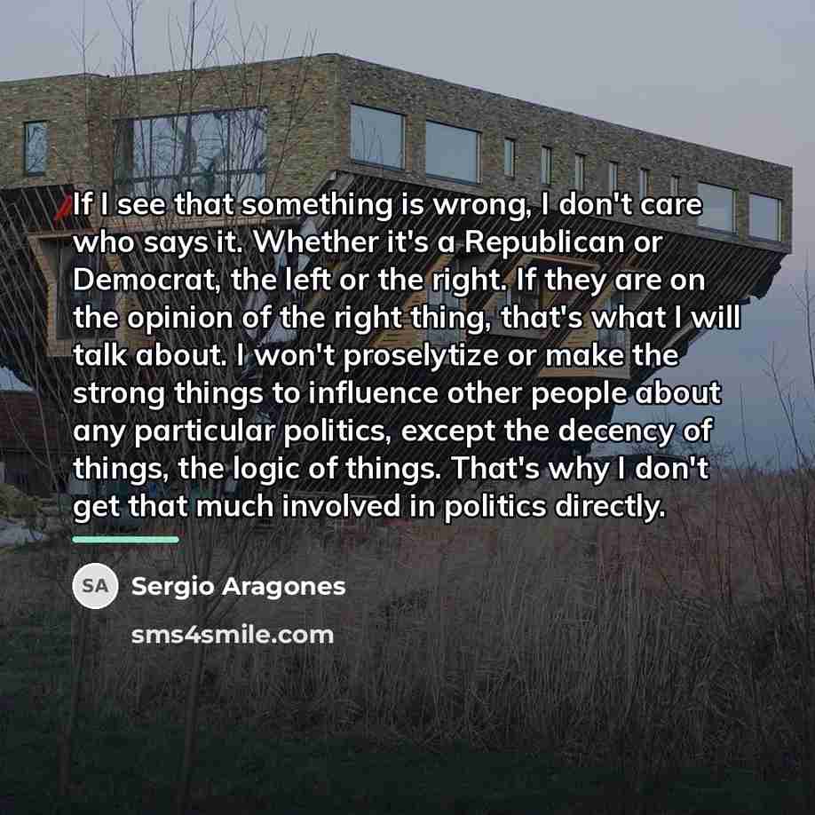 “If I see that something is wrong, I don't care…” quote by Sergio Aragones