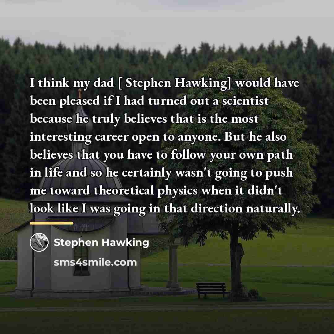 “I think my dad [ Stephen Hawking] would have been…” quote by Stephen Hawking