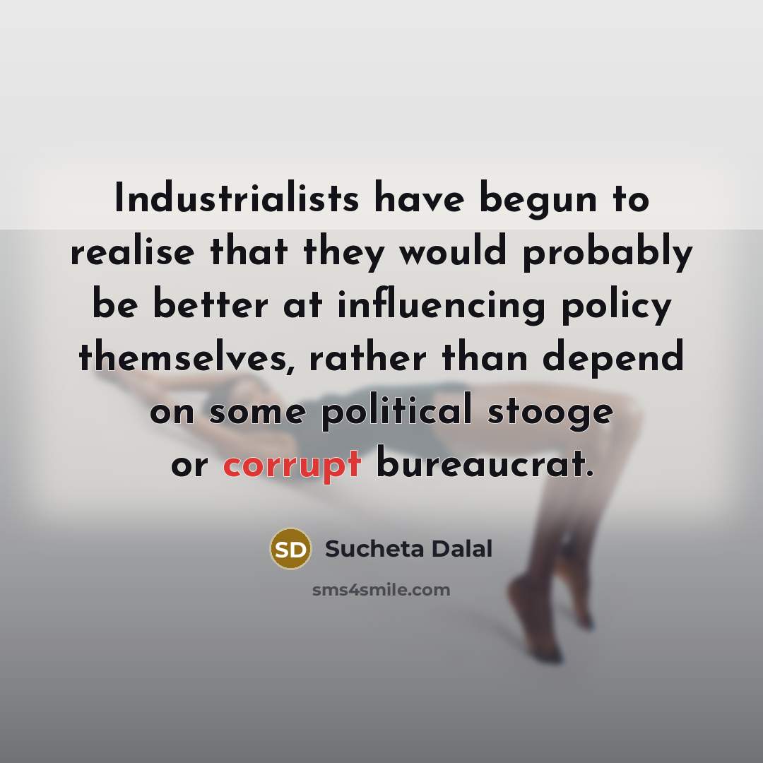 “Industrialists have begun to realise that they would probably be…” quote by Sucheta Dalal