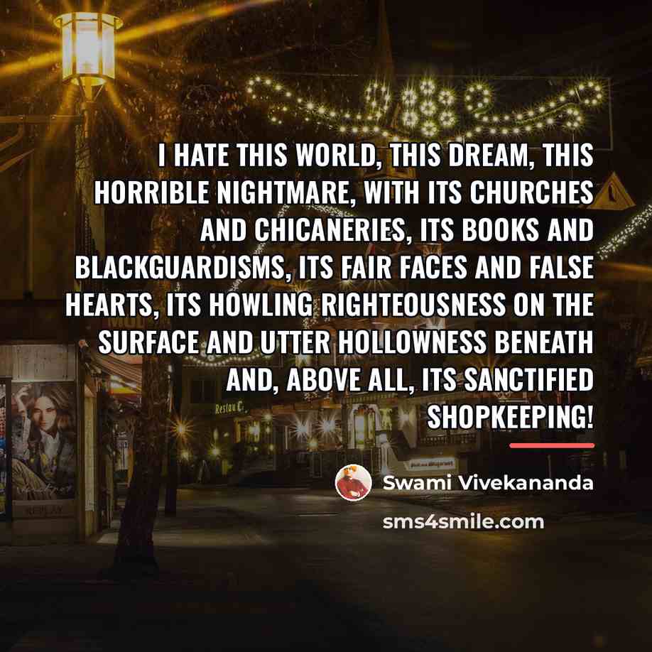 “I hate this world, this dream, this horrible nightmare, with…” quote by Swami Vivekananda