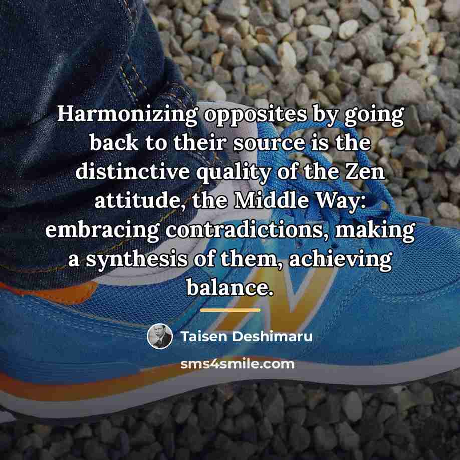 “Harmonizing opposites by going back to their source is the…” quote by Taisen Deshimaru