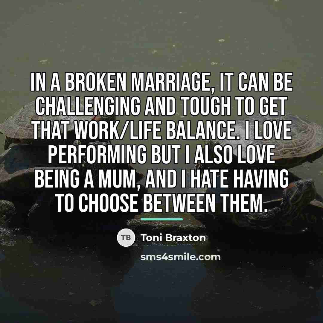 “In a broken marriage, it can be challenging and tough…” quote by Toni Braxton