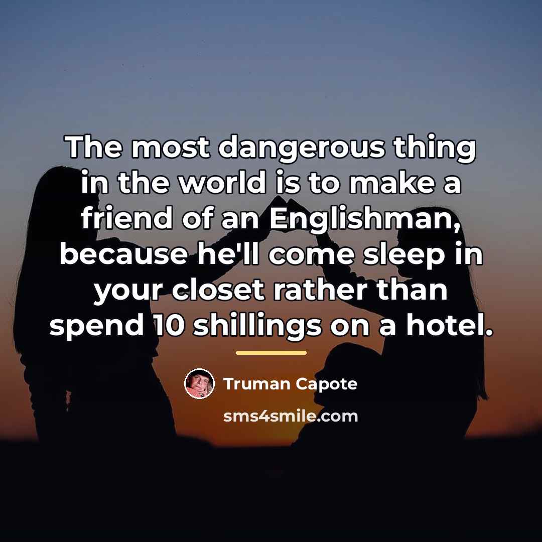 “The most dangerous thing in the world is to make…” quote by Truman Capote