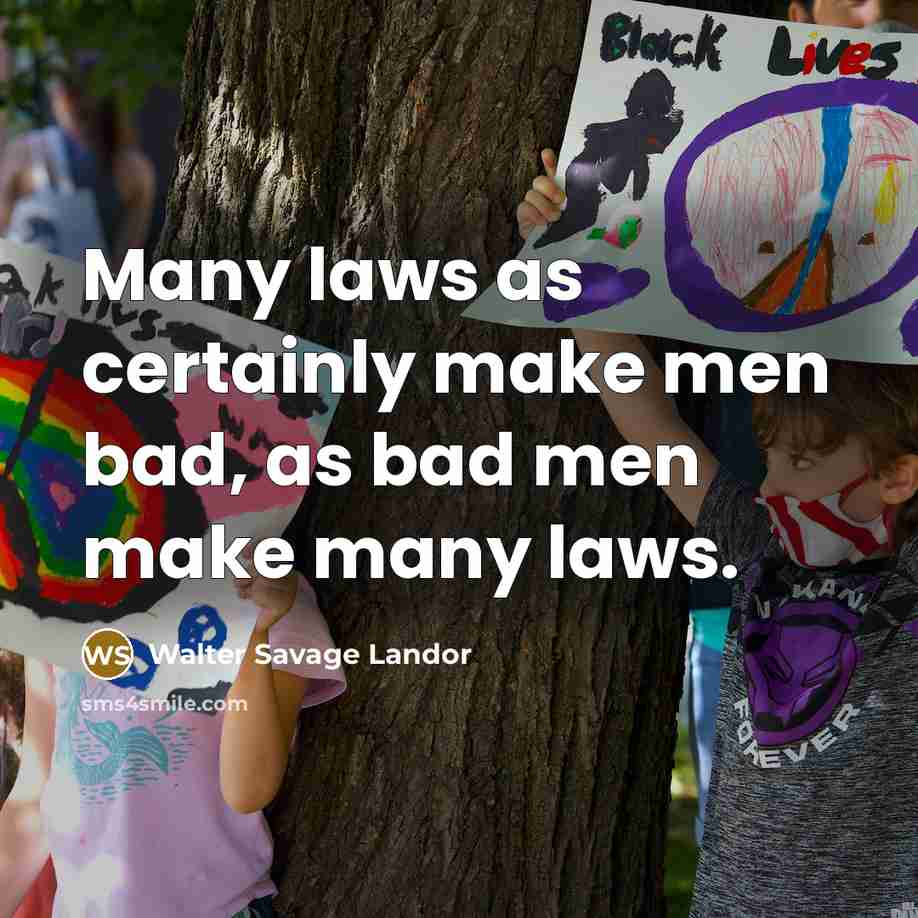“Many laws as certainly make men bad, as bad men…” quote by Walter Savage Landor