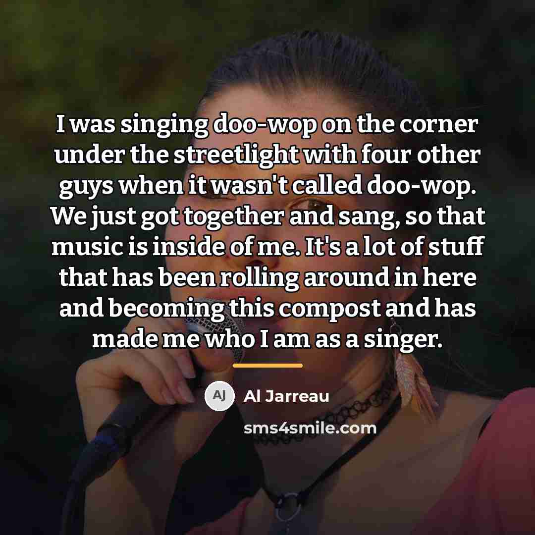 “I was singing doo-wop on the corner under the streetlight…” quote by Al Jarreau
