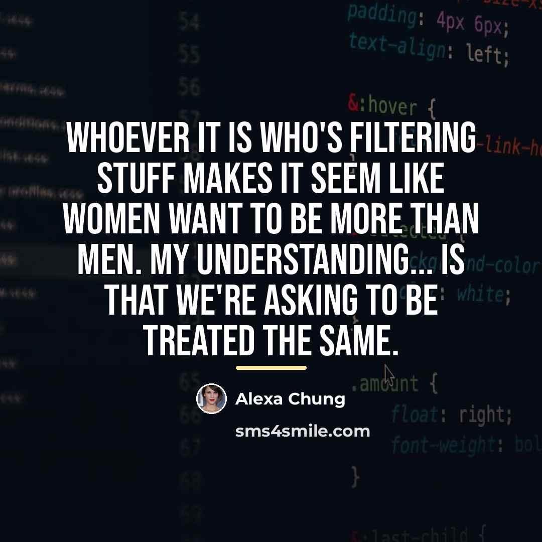 “Whoever it is who's filtering stuff makes it seem like…” quote by Alexa Chung