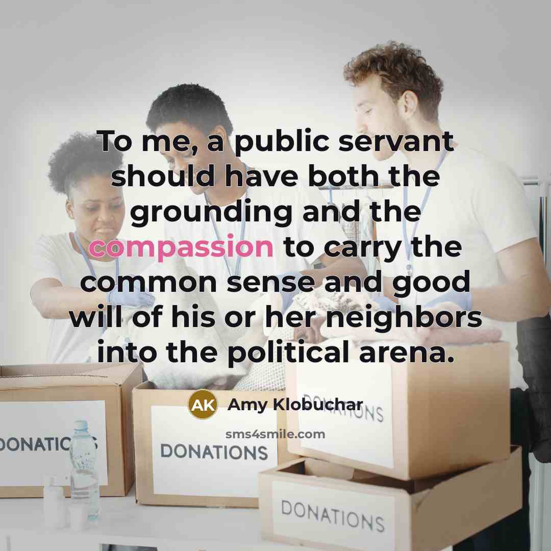 “To me, a public servant should have both the grounding…” quote by Amy Klobuchar