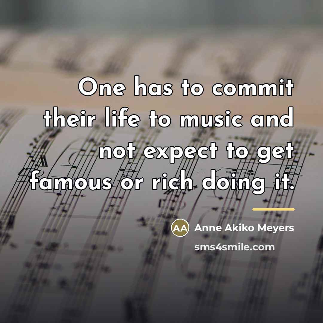 “One has to commit their life to music and not…” quote by Anne Akiko Meyers
