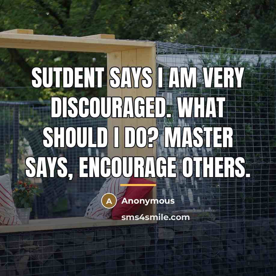 “Sutdent says I am very discouraged. what should I do?…” quote by Anonymous