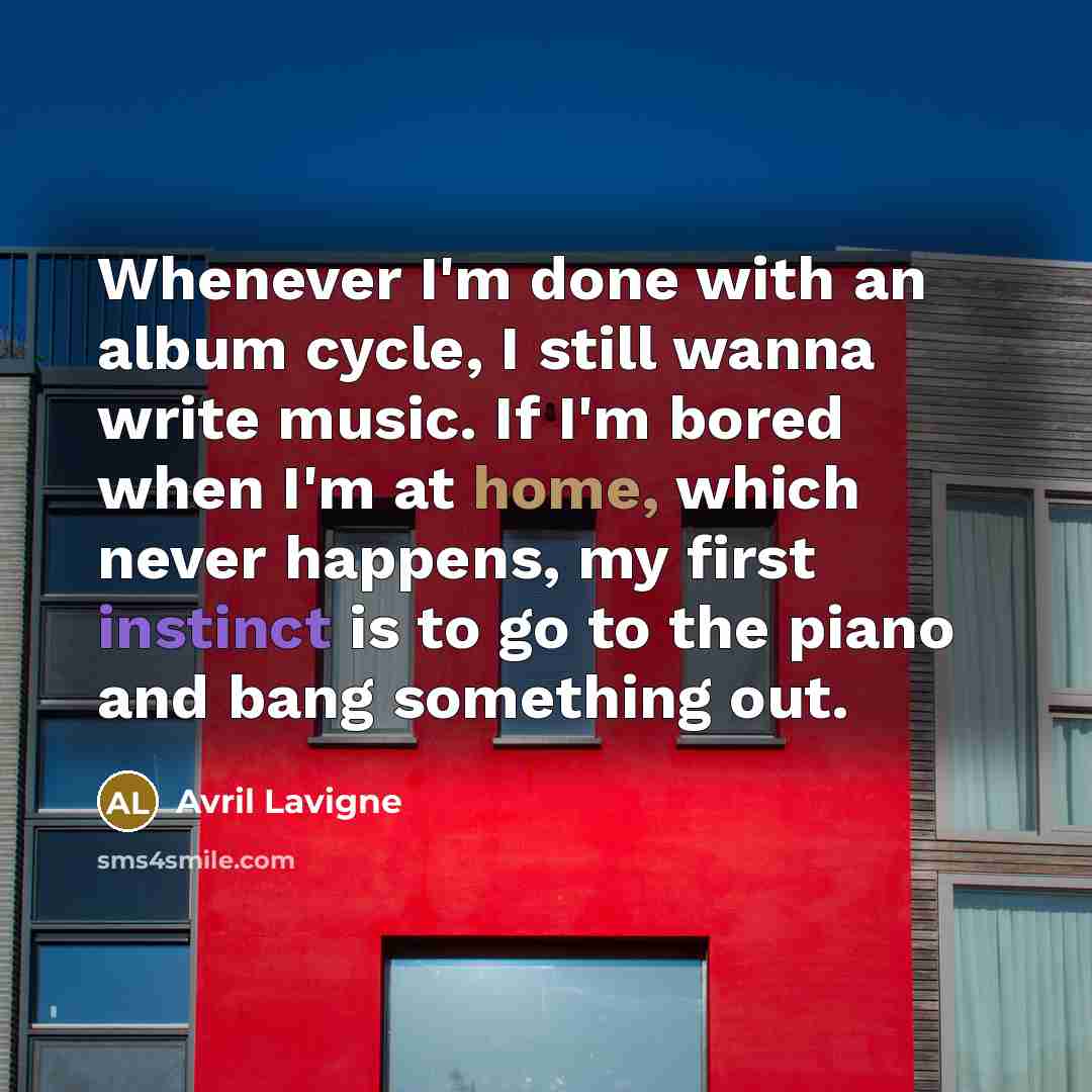 “Whenever I'm done with an album cycle, I still wanna…” quote by Avril Lavigne