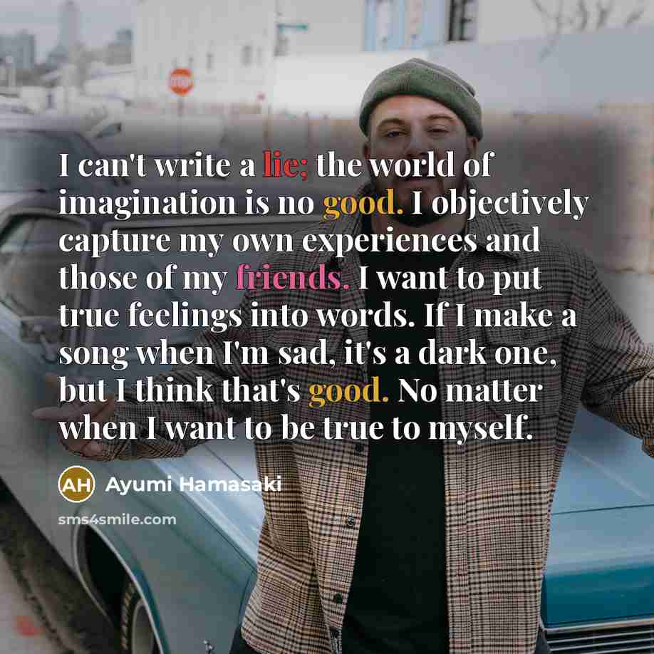 “I can't write a lie; the world of imagination is…” quote by Ayumi Hamasaki