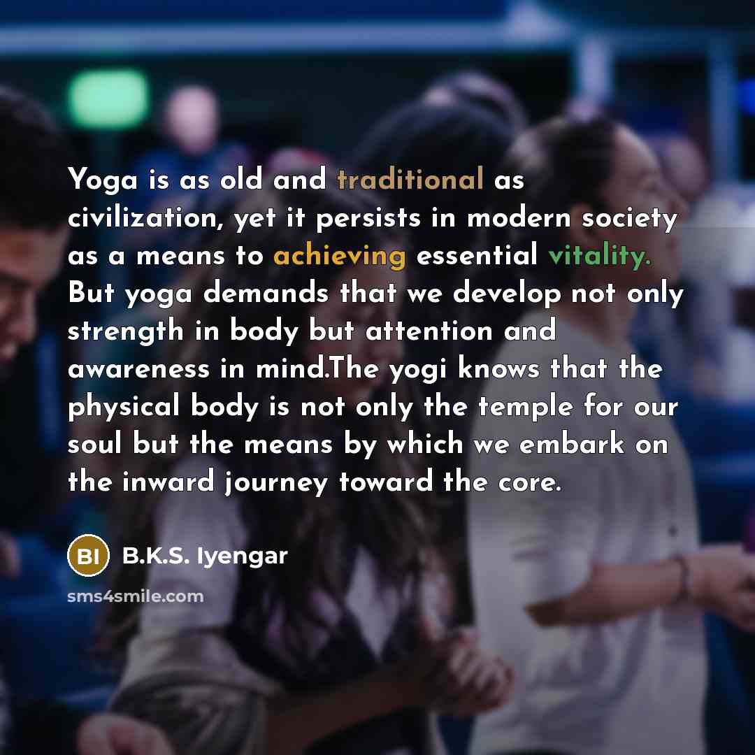 “Yoga is as old and traditional as civilization, yet it…” quote by B.K.S. Iyengar