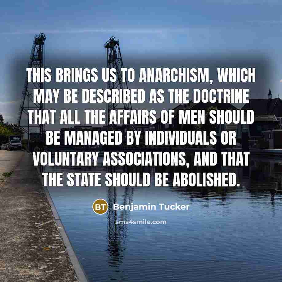 “This brings us to Anarchism, which may be described as…” quote by Benjamin Tucker