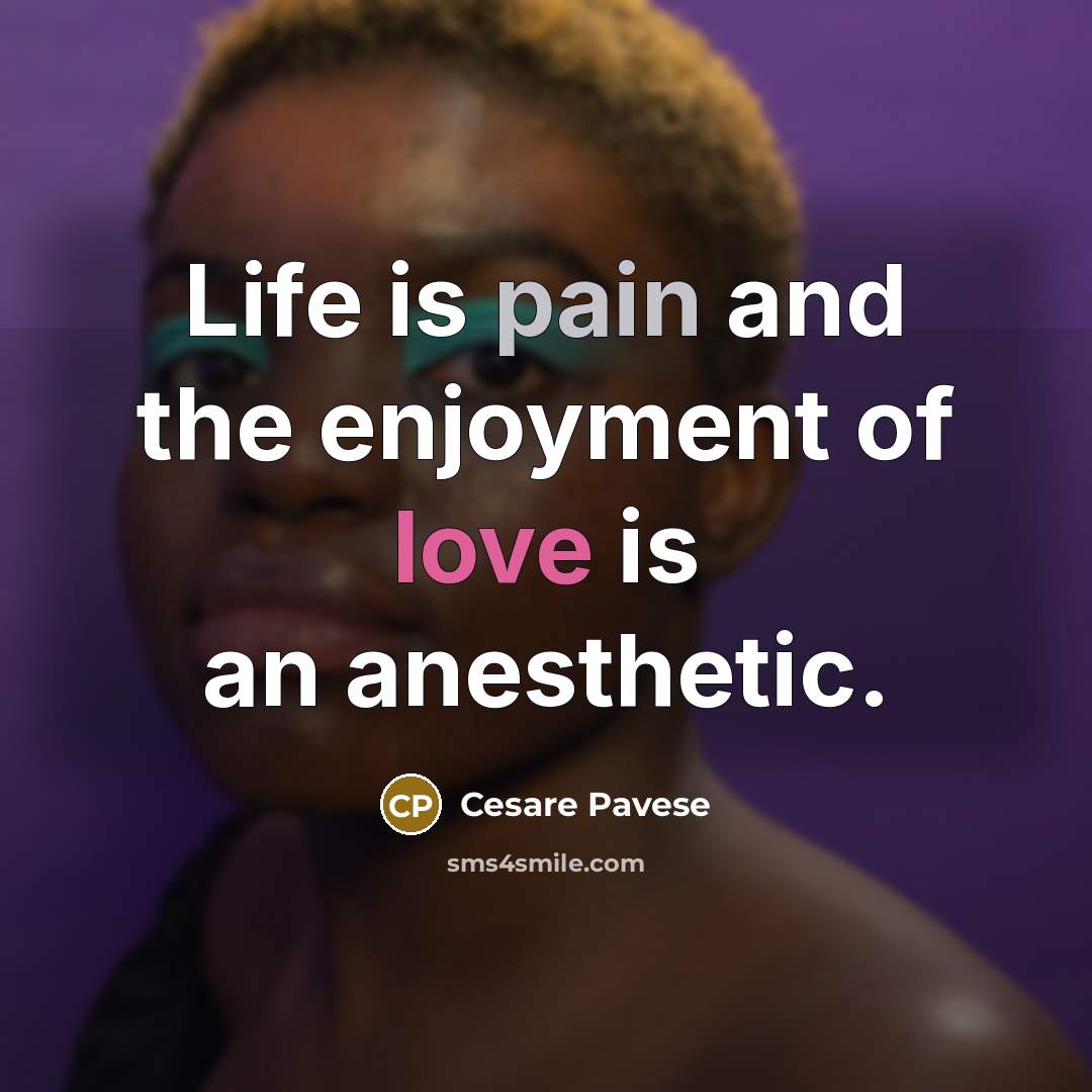 “Life is pain and the enjoyment of love is an…” quote by Cesare Pavese