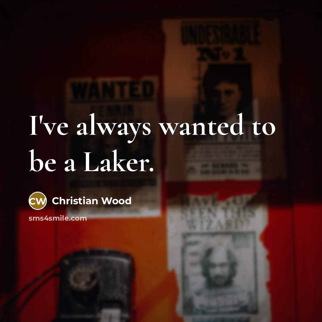 “I've always wanted to be a Laker.…” quote by Christian Wood