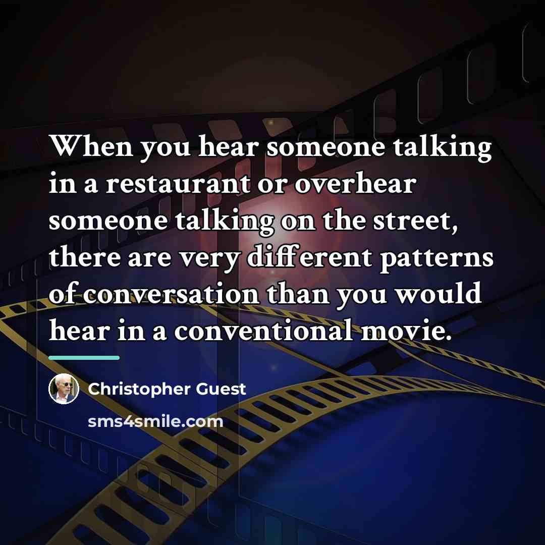“When you hear someone talking in a restaurant or overhear…” quote by Christopher Guest