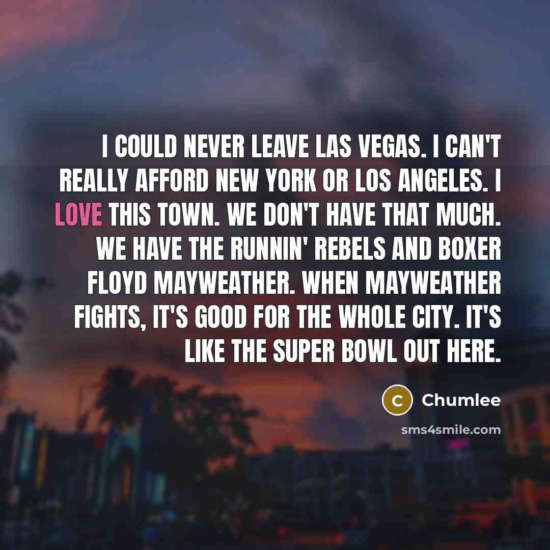 “I could never leave Las Vegas. I can't really afford…” quote by Chumlee