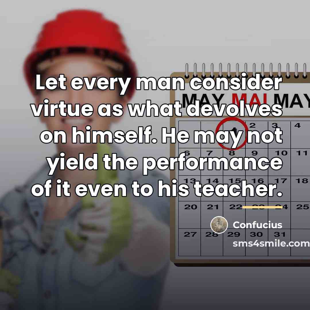 “Let every man consider virtue as what devolves on himself.…” quote by Confucius