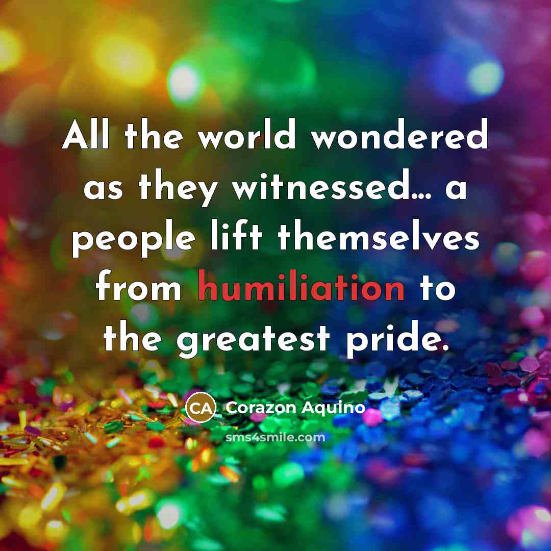 “All the world wondered as they witnessed... a people lift…” quote by Corazon Aquino