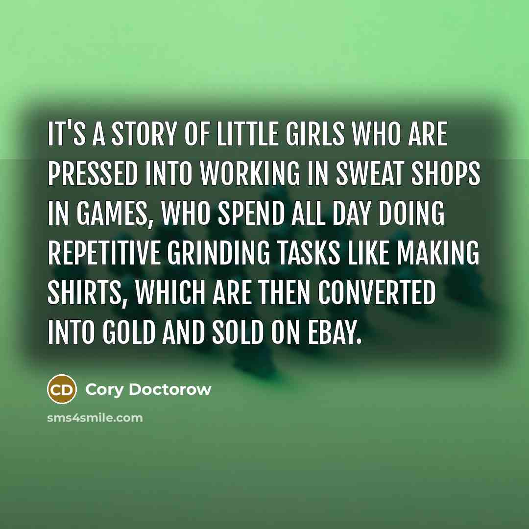 “It's a story of little girls who are pressed into…” quote by Cory Doctorow