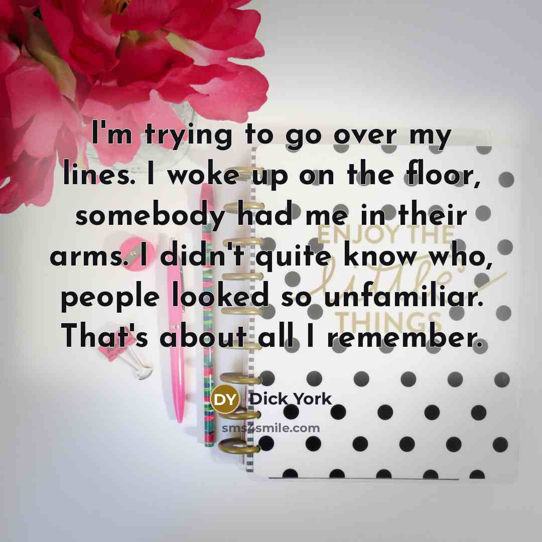 “I'm trying to go over my lines. I woke up…” quote by Dick York