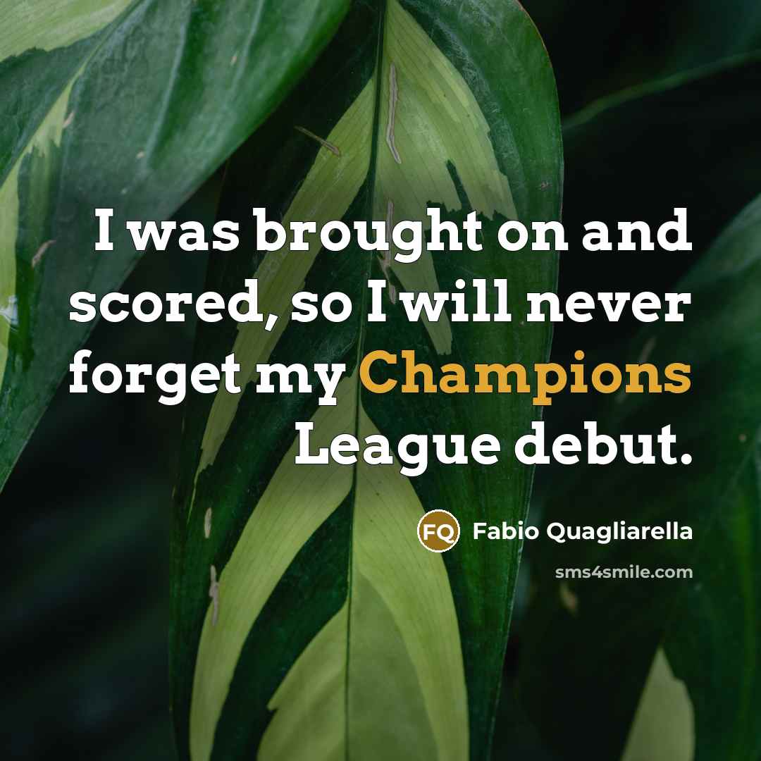 “I was brought on and scored, so I will never forget my Champions League debut.” quote by Fabio Quagliarella