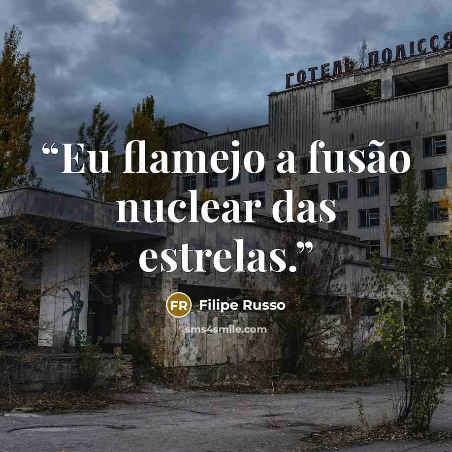 “Eu flamejo a fusão nuclear das estrelas.” quote by Filipe Russo