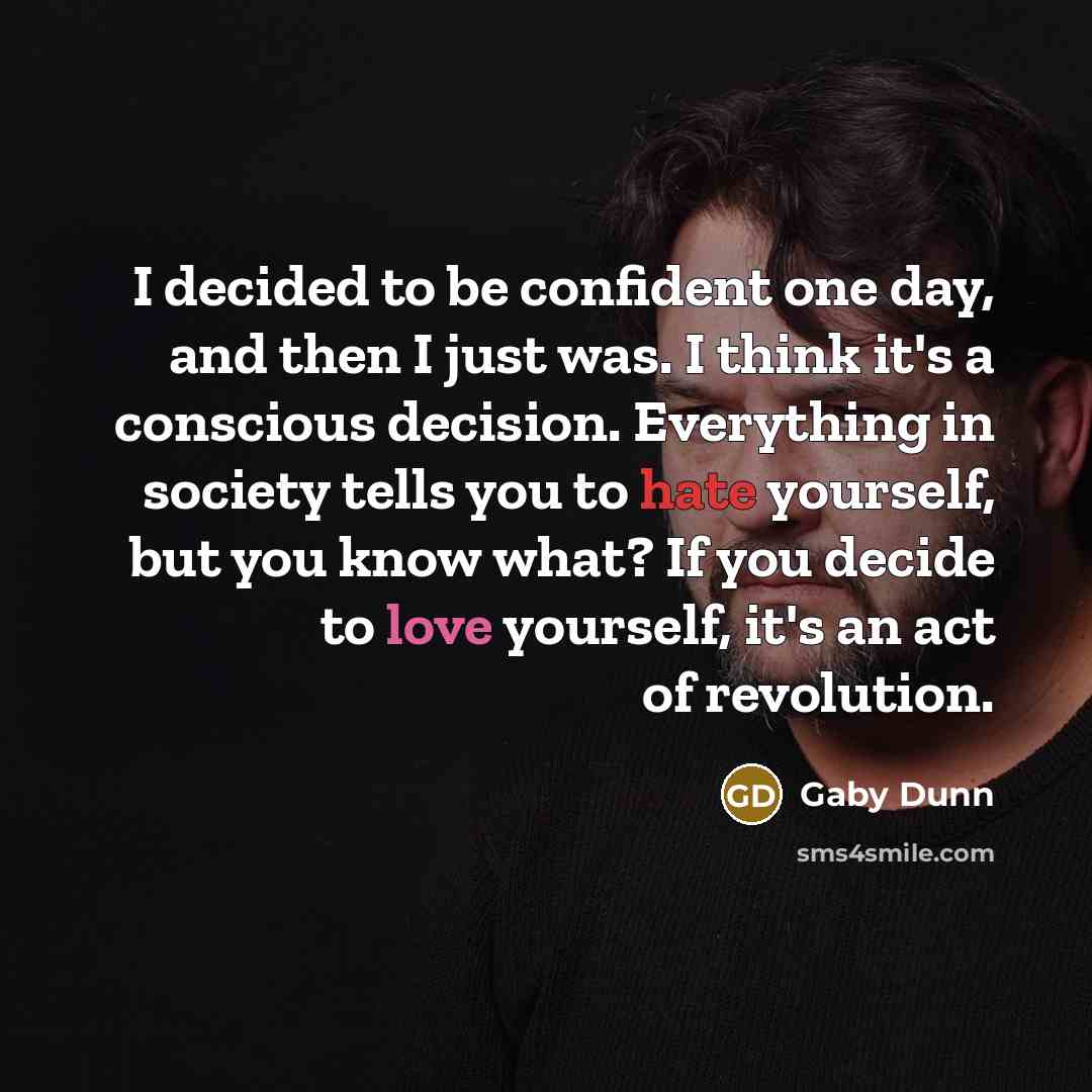 “I decided to be confident one day, and then I…” quote by Gaby Dunn
