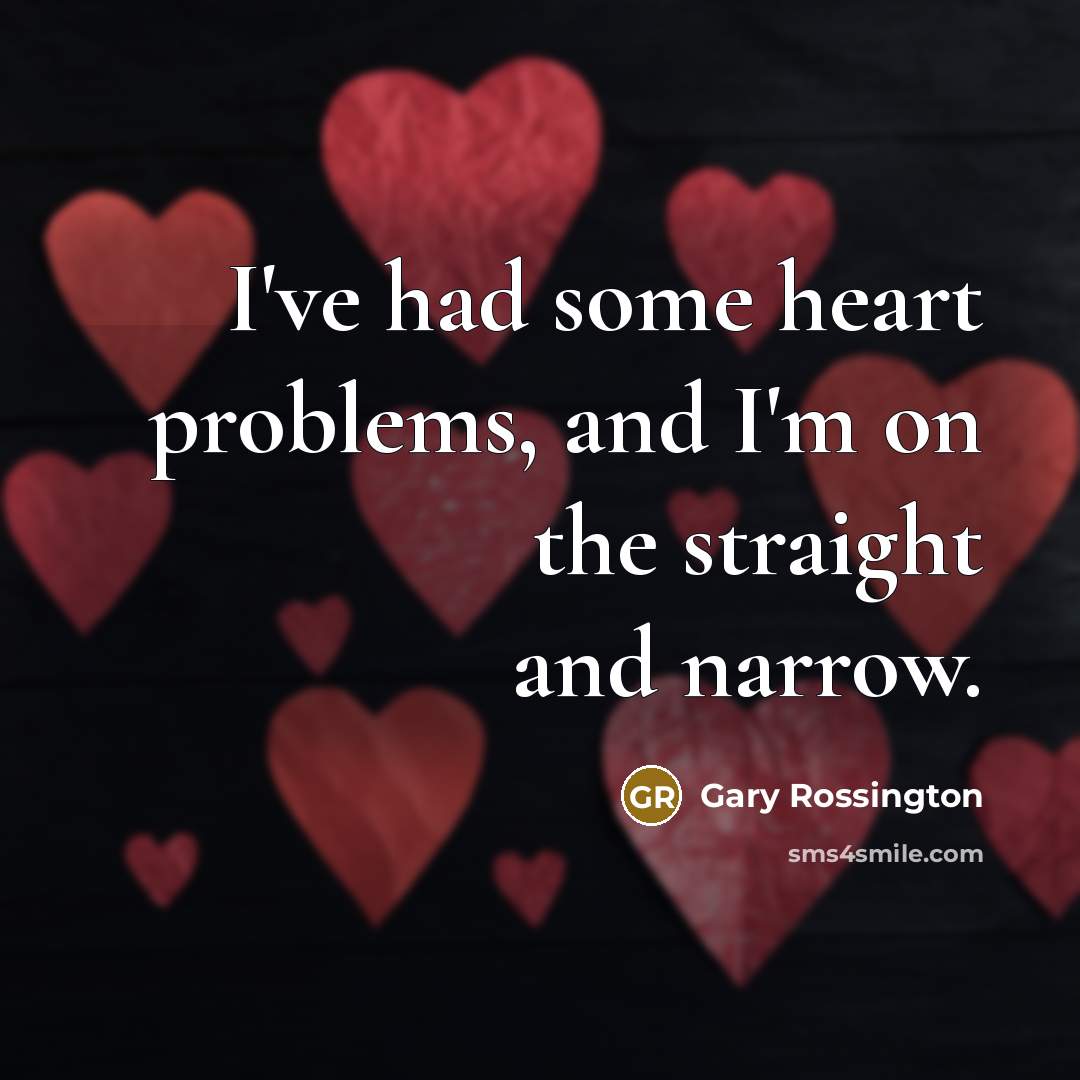 “I've had some heart problems, and I'm on the straight…” quote by Gary Rossington