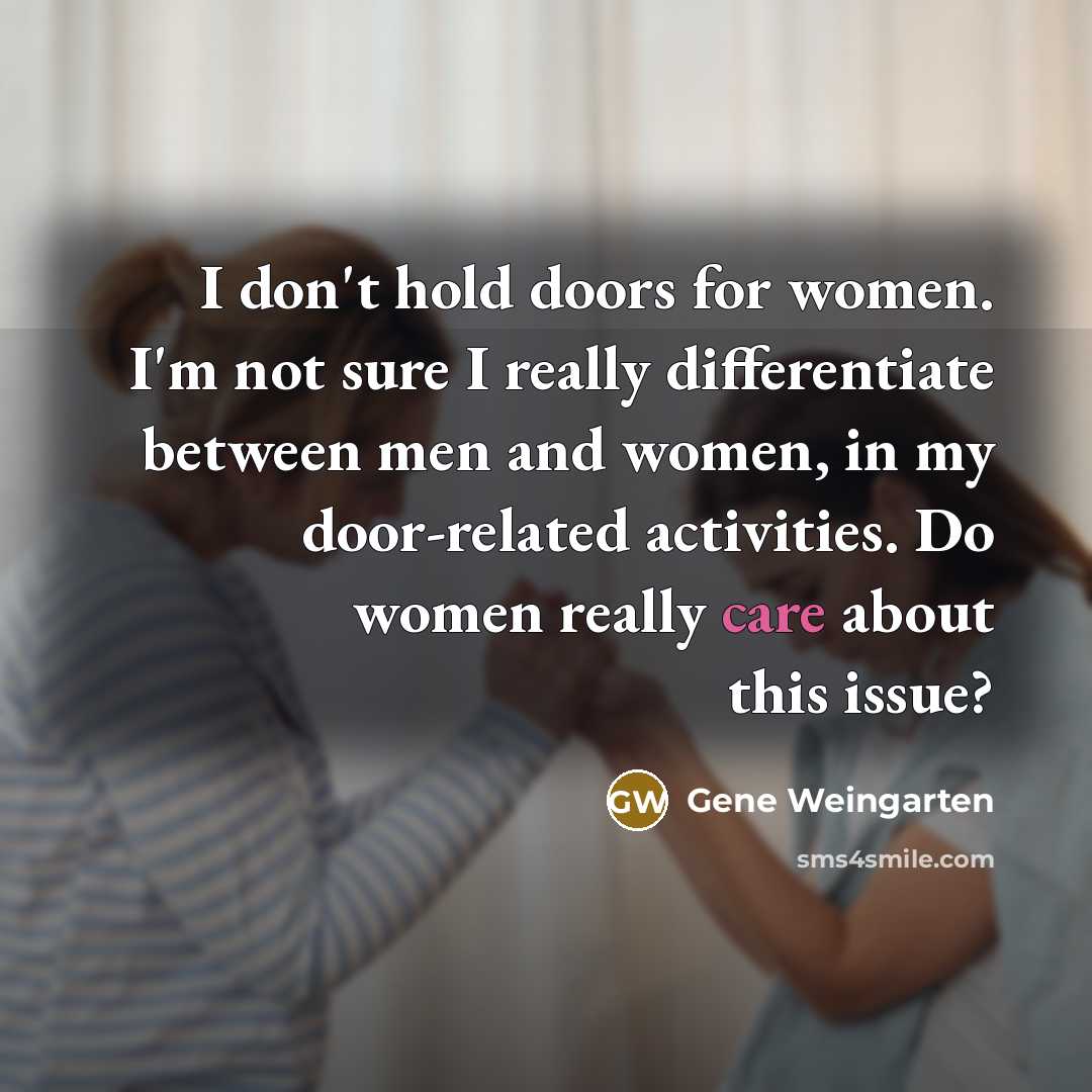 “I don't hold doors for women. I'm not sure I…” quote by Gene Weingarten