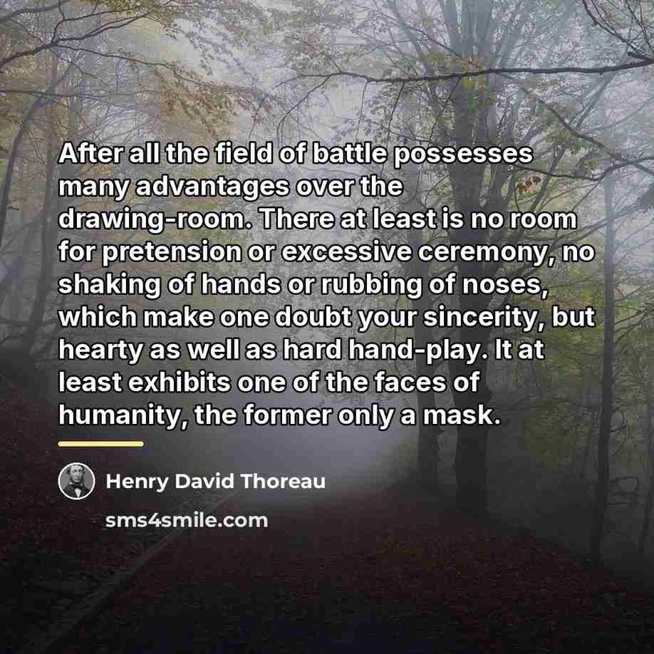 “After all the field of battle possesses many advantages over…” quote by Henry David Thoreau