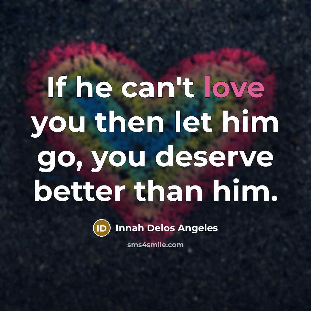 “If he can't love you then let him go, you…” quote by Innah Delos Angeles