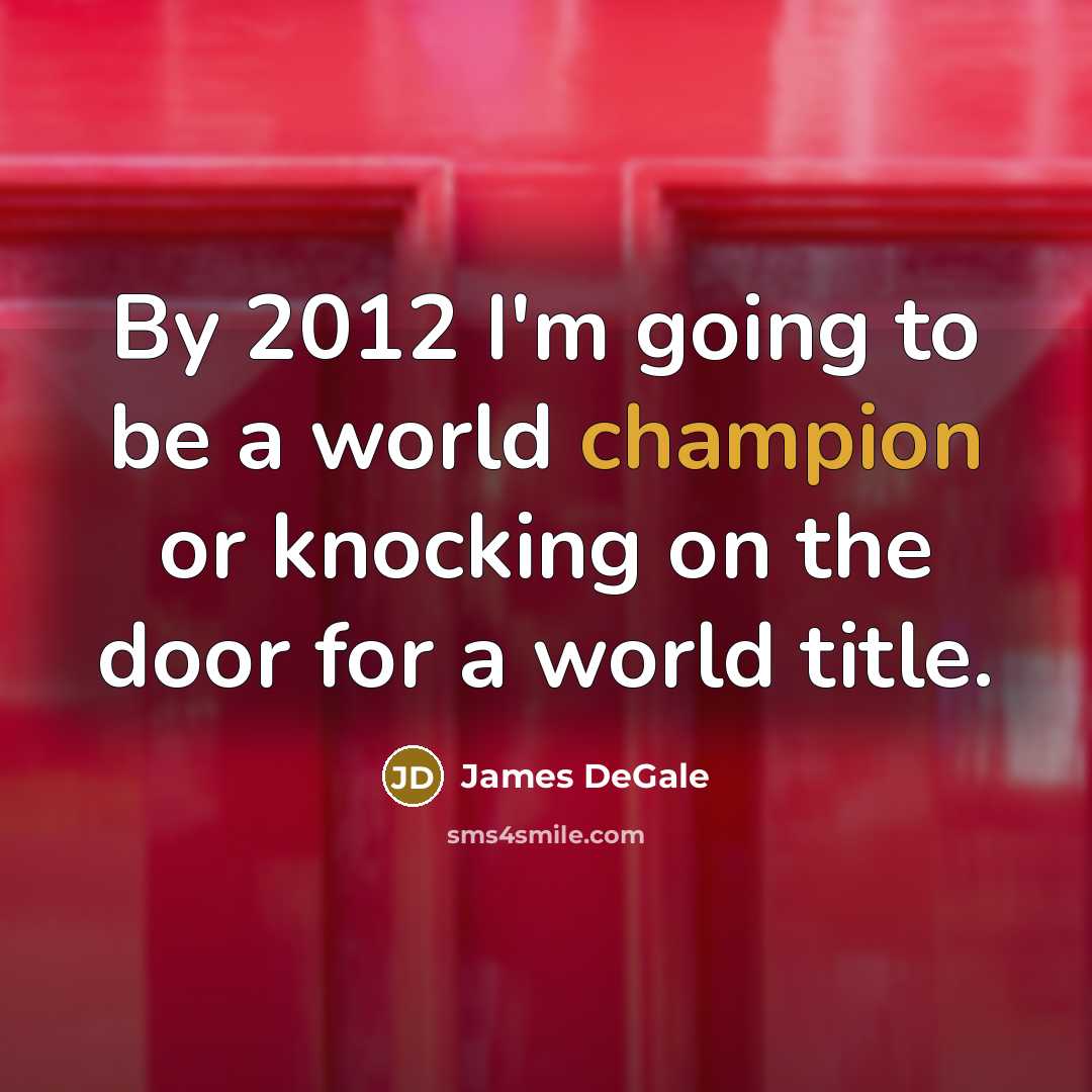 “By 2012 I'm going to be a world champion or…” quote by James DeGale