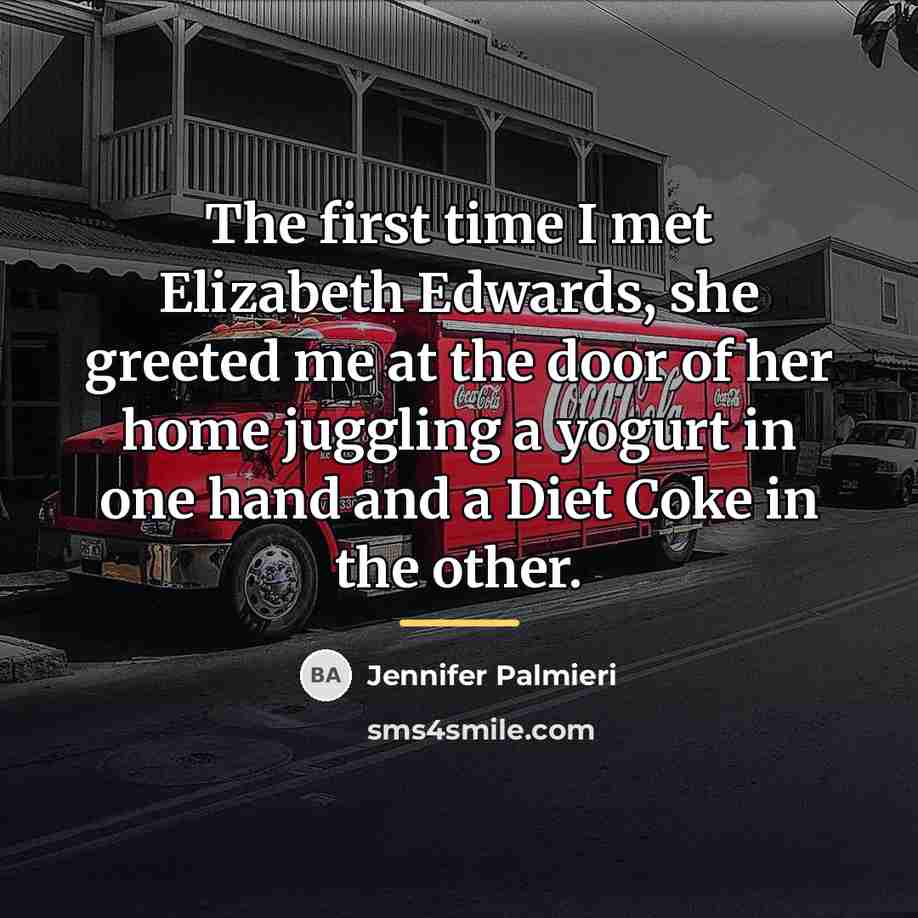 “The first time I met Elizabeth Edwards, she greeted me…” quote by Jennifer Palmieri